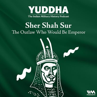Sher Shah Sur: The Outlaw Who Would Be Emperor