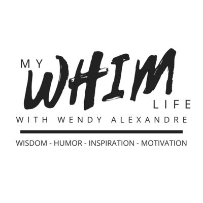 My WHIM Life with Wendy Alexandre