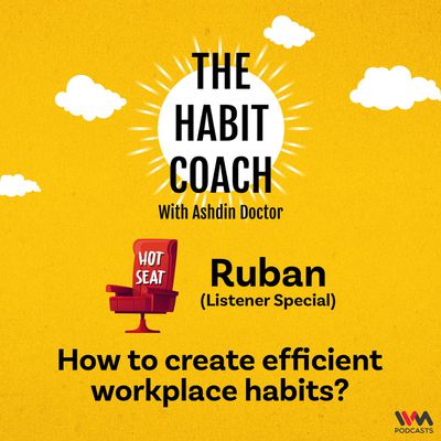 How to create efficient workplace habits?